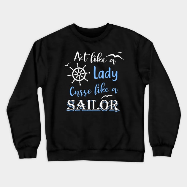 Act like a Lady curse like a Sailor Crewneck Sweatshirt by Foxxy Merch